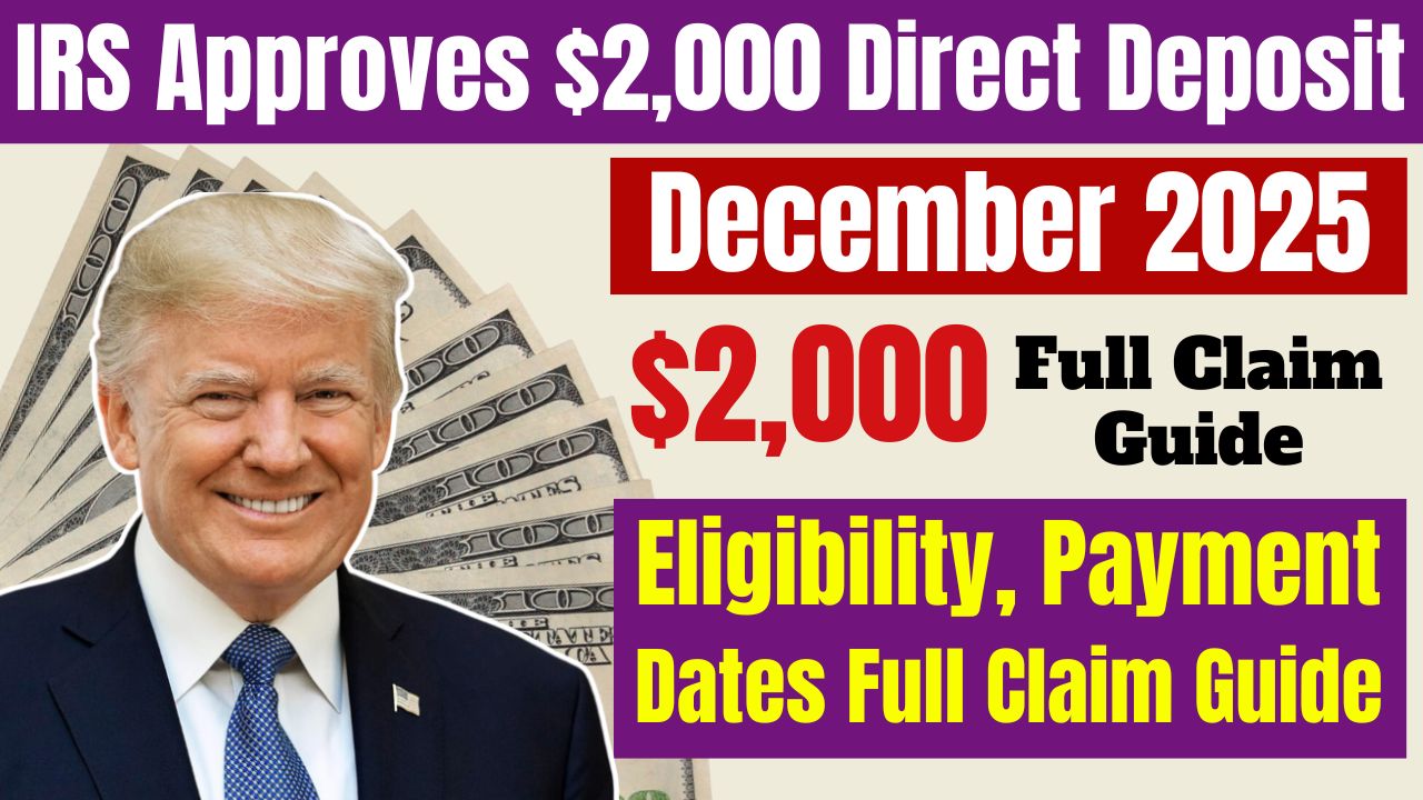 IRS Approves $2,000 Direct Deposit for December 2025 – Eligibility, Payment Dates &amp; Full Claim Guide