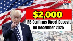 IRS Confirms $2,000 Direct Deposit for December 2025: Eligibility, Payment Dates &amp; How to Get Yours
